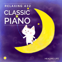 Healing Life - Relaxing 432Hz Piano Classic Selection artwork