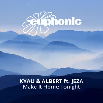 Make It Home Tonight (Remixes) by Kyau & Albert & JEZA album reviews, ratings, credits