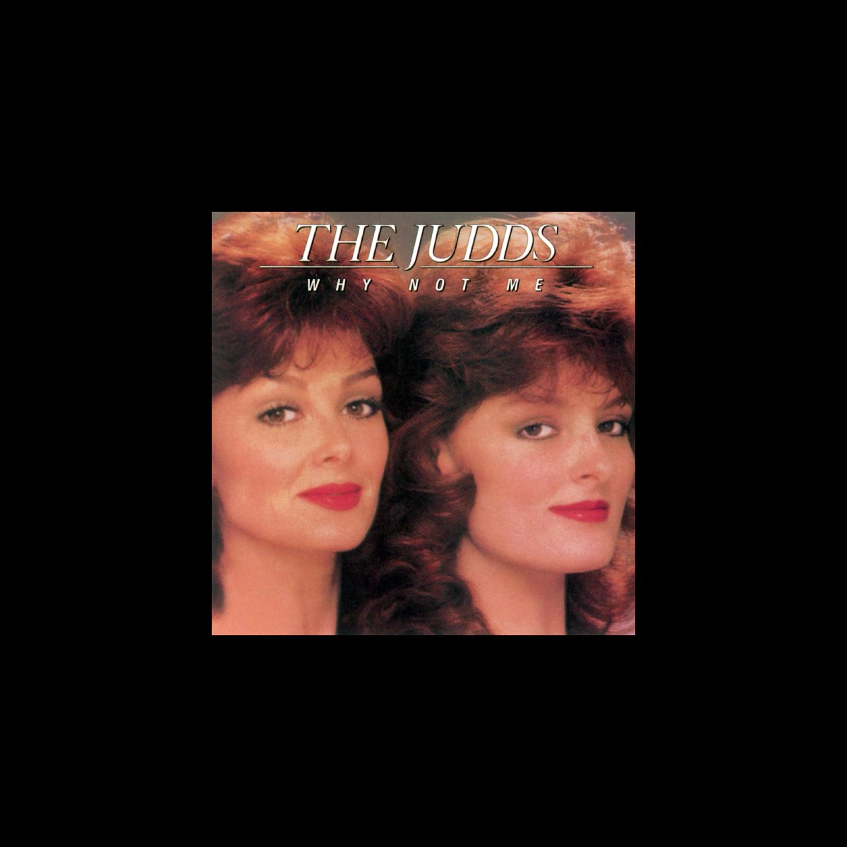 ‎Why Not Me By The Judds On Apple Music