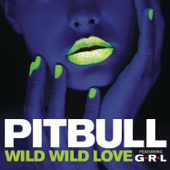 Wild Wild Love (feat. G.R.L.) - Pitbull