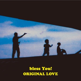 ORIGINAL LOVE - bless You! (2019) LEAK ALBUM