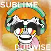 SUBLIME DUBWISE - EP album lyrics, reviews, download