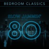 Bedroom Classics - Slow Jammin' in the 80's