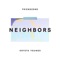 Neighbors - Friendzone & Krysta Youngs lyrics