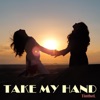 Take My Hand - Single