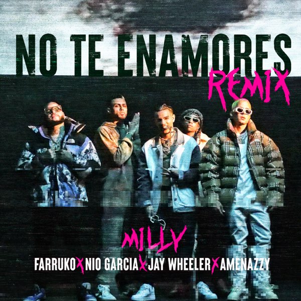 Milly, Farruko & Nio García No Te Enamores (Remix) [feat. Jay Wheeler