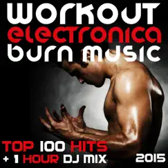 Workout Electronica Burn Music (Best of Top Electronic Dance MiniMashUpMix 3) Song Lyrics