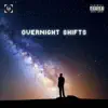 Overnight Shifts - Single album lyrics, reviews, download
