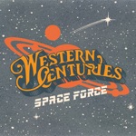 Western Centuries - Space Force (feat. Jim Lauderdale)