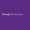 Through My Ray-Bans - Single