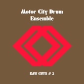 Motor City Drum Ensemble - Raw Cuts #3