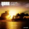 Planet Chill, Vol. 2 (Compiled by York) album lyrics, reviews, download