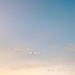 Sarah Morris - Between Here and There (feat. Lars-Erik Larson)