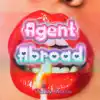 Agent Abroad album lyrics, reviews, download