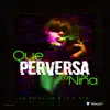 Stream & download Que Perversa la Niña - Single