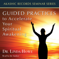 Linda Howe - Guided Practices to Accelerate Your Spiritual Awakening: Akashic Records Seminar Series (Unabridged) artwork