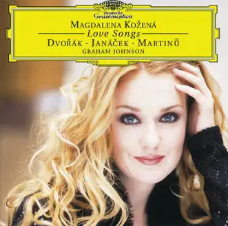 Magdalena Kozená - Love Songs - Dvorák, Janácek, Martinu by Graham Johnson & Magdalena Kožená album reviews, ratings, credits