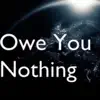 Owe You Nothing - Single album lyrics, reviews, download