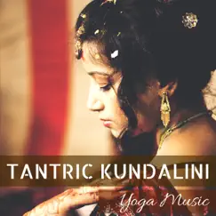 Tantric Kundalini Yoga Music - Stimulate Sexuality with Ritual Tabla Drumming Indian Songs by Kamasutra & Tantra Masters album reviews, ratings, credits