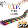 V.I.P. Type Beats album lyrics, reviews, download