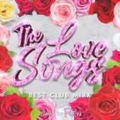 The Love Songs -Best Club Mixx- mixed by DJ 恋 (DJ MIX) artwork