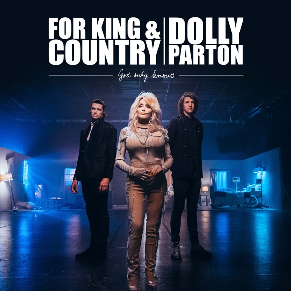 God Only Knows - Single - for KING & COUNTRY & Dolly Parton