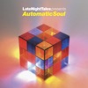 Late Night Tales Presents Automatic Soul (Selected and Mixed by Groove Armada's Tom Findlay) artwork