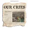 Our Cries (feat. Queen's College Boy's High) - Single album lyrics, reviews, download