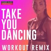 Take You Dancing (Workout Remix 128 BPM) artwork