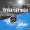Tryna Get Rich - SteeloGwalla lyrics