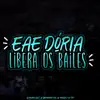 Eae Dória, Libera Os Baile (feat. Mano Lost & DJ Miller Oficial) - Single album lyrics, reviews, download