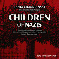 Tania Crasnianski - Children of Nazis: The Sons and Daughters of Himmler, Göring, Höss, Mengele, and Others-Living with a Father's Monstrous Legacy artwork