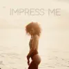 Impress Me (feat. Zoe Papi) - Single album lyrics, reviews, download