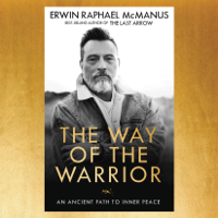 Erwin Raphael McManus - The Way of the Warrior: An Ancient Path to Inner Peace (Unabridged) artwork