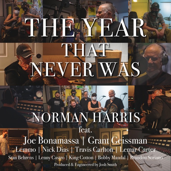 The Year That Never Was (feat. Joe Bonamassa, Grant Geissman, Lemmo, Nick Dias & Stanley Behrens) - Single - Norman Harris