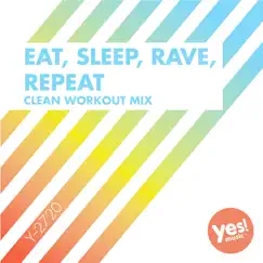 Eat, Sleep, Rave, Repeat (Clean Workout Mix) - Single by DJ Kee album reviews, ratings, credits