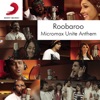 Roobaroo Micromax Unite Anthem (feat. Raghu Dixit, Benny Dayal, Neeti Mohan, Apeksha Dandekar, Shruti Pathak, Sanam Puri, Voctronica, Swaroop Khan, Kamal Khan & Brodha V) - Single