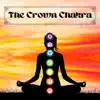 The Crown Chakra - 7th Chakra Balancing Music for Every Season album lyrics, reviews, download