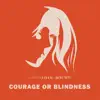 Stream & download Courage or Blindness