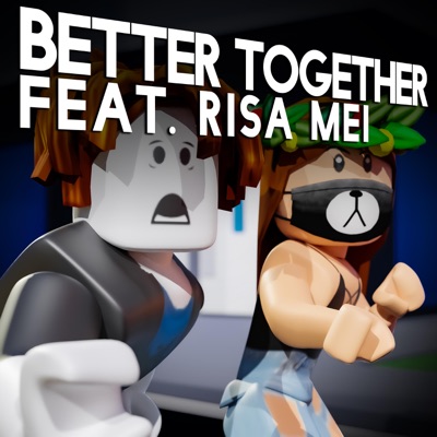 Better Together Bslick Feat Risa Mei Shazam - better together roblox song