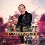 Charlie Aponte - La Salsa se Hizo Pa’ bailar
