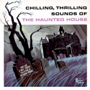 Chilling, Thrilling Sounds of the Haunted House - Walt Disney Sound Effects Group
