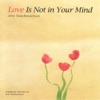 Love Is Not in Your Mind