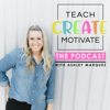Teach Create Motivate Podcast: Motivational Tips & Tricks for Teachers