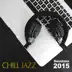 Chill Jazz Sessions 2015 - Soft Background Music, Soundtrack Piano & Jazz Guitar Shades, Lounge Music, Relaxing Instrumental Music, Study Music, Stress at Work album cover