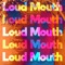 Loud Mouth - Kieren Holmes lyrics