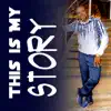 This Is My Story - Single album lyrics, reviews, download
