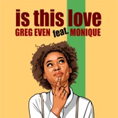 Greg Even featuring Monique - Is This Love  feat. Monique