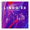 Lindo És (feat. Gabi Sampaio & Felipe S. Santos) - Kingdom Movement lyrics