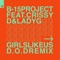 B-15 Project Ft. Crissy D - Girls Like Us (DOD remix)